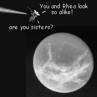 Dione and Rhea
look like sister moons Cassini flies over Dione and says, 'You and Rhea look so alike! are you sisters?'