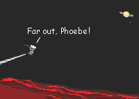 Cassini phlies by Phoebe Cassini flies over Phoebe's red-colored surface, saying, 'Far out, Phoebe!' Saturn is shown above the horizon, with a bright moon nearby